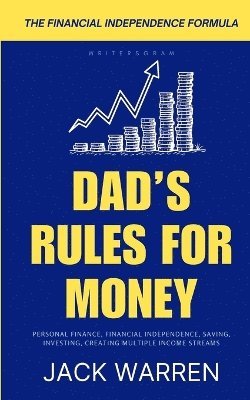 Jack Warren - Dad’s Rules for Money: The Financial Independence Formula, Häftad