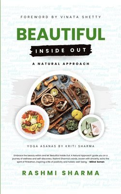 Rashmi Sharma - Beautiful Inside Out: A Natural Approach, Häftad