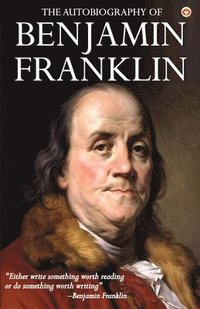 bokomslag Autobiography of Benjamin Franklin
