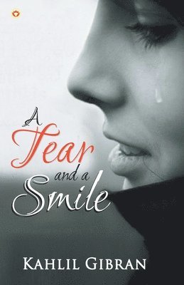 Kahlil Gibran - Tear and a Smile, Häftad
