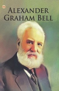 bokomslag Great Scientists of the World: Alexander Graham Bell