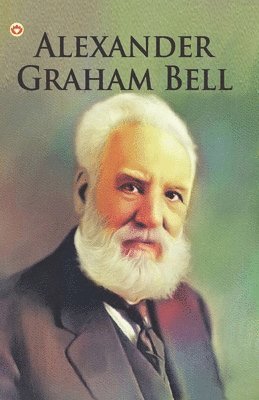 Great Scientists of the World: Alexander Graham Bell 1