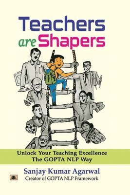 bokomslag Teachers are Shapers  Unlock Your Teaching Excellence the Gopta NLP Way