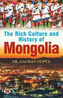 THE RICH CULTURE AND HISTORY OF MONGOLIA 1