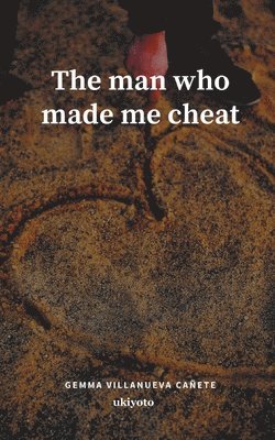 The man who made me cheat 1