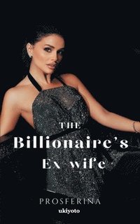 bokomslag The Billionaire's Ex-wife