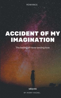 Accident of My Imagination 1