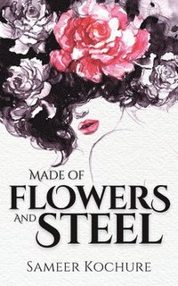 bokomslag Made of Flowers and Steel