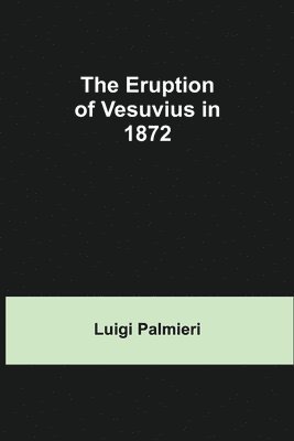 bokomslag The Eruption of Vesuvius in 1872