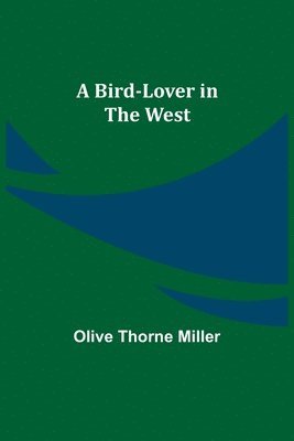A Bird-Lover in the West 1