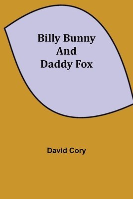 David Cory - Billy Bunny And Daddy Fox, Häftad