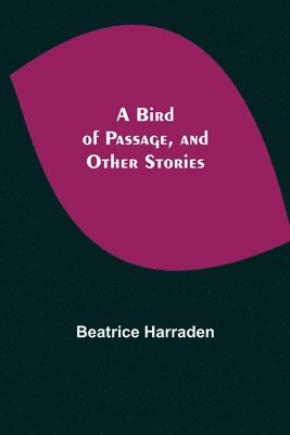 bokomslag A Bird of Passage, and Other Stories