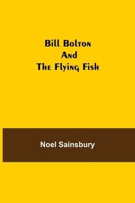 Bill Bolton and the Flying Fish 1