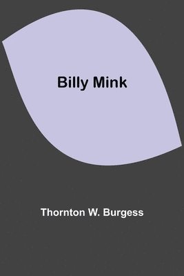 Thornton W Burgess, Thornton W. Burgess - Billy Mink, Häftad