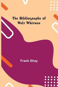 bokomslag The Bibliography of Walt Whitman