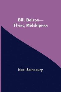 bokomslag Bill Bolton-Flying Midshipman