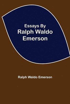 Essays by Ralph Waldo Emerson 1