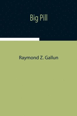 Raymond Z Gallun, Raymond Z. Gallun - Big Pill, Häftad