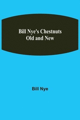 Bill Nye - Bill Nye'S Chestnuts Old And New, Häftad