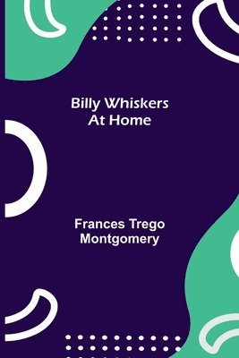 Frances Trego Montgomery - Billy Whiskers At Home, Häftad