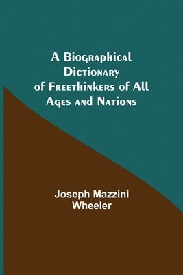 bokomslag Biographical Dictionary of Freethinkers of All Ages and Nations