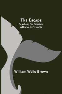 bokomslag Escape; Or, A Leap For Freedom