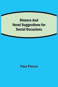 bokomslag Dinners and Luncheons Novel Suggestions for Social Occasions