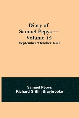 Diary Of Samuel Pepys - Volume 12