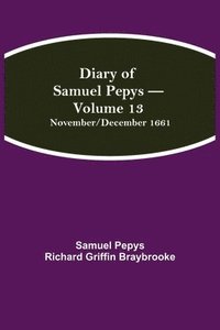 bokomslag Diary of Samuel Pepys - Volume 13