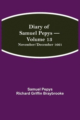 Diary Of Samuel Pepys - Volume 13