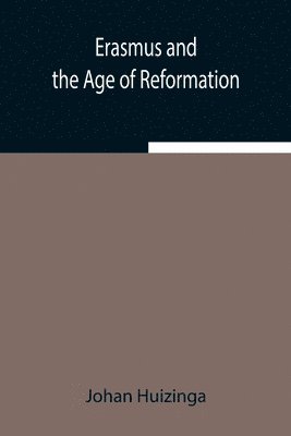 Erasmus and the Age of Reformation 1