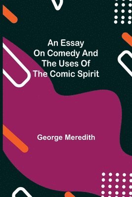 bokomslag An Essay on Comedy and the Uses of the Comic Spirit