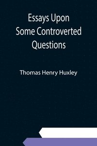 bokomslag Essays Upon Some Controverted Questions