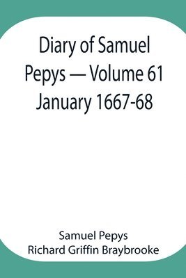 Samuel Pepys Richard Griffin Braybrooke - Diary Of Samuel Pepys - Volume 61, Häftad