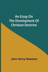 bokomslag An Essay on the Development of Christian Doctrine