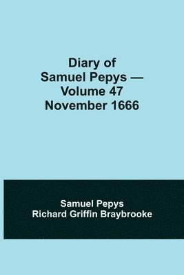 bokomslag Diary of Samuel Pepys - Volume 47
