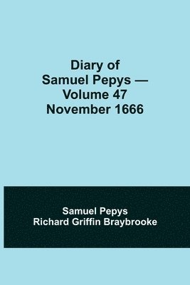 bokomslag Diary of Samuel Pepys - Volume 47