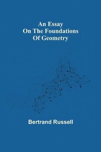 bokomslag An essay on the foundations of geometry