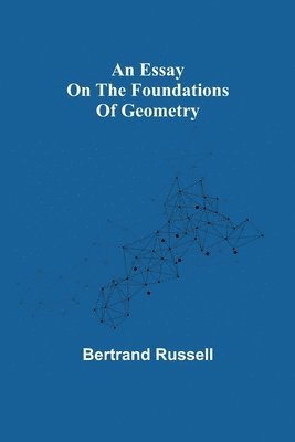 bokomslag An essay on the foundations of geometry