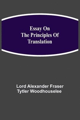 bokomslag Essay on the Principles of Translation