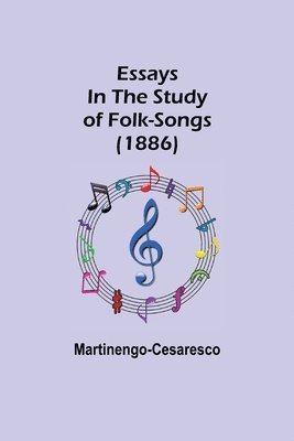 Martinengo-Cesaresco - Essays In The Study Of Folk-Songs (1886), Häftad