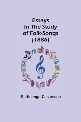 Essays in the Study of Folk-Songs (1886) 1