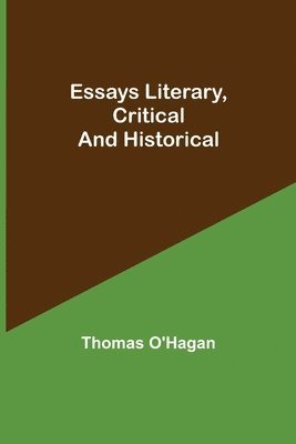 Essays Literary, Critical and Historical 1