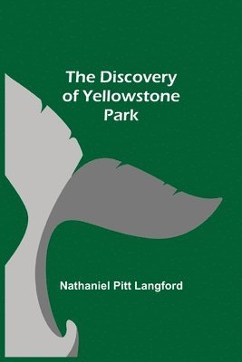 bokomslag The Discovery of Yellowstone Park