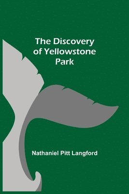 The Discovery of Yellowstone Park 1