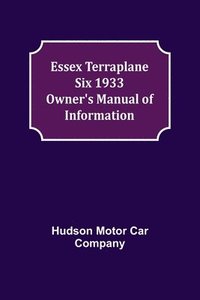 bokomslag Essex Terraplane Six 1933 Owner's Manual of Information