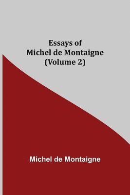 bokomslag Essays of Michel de Montaigne (Volume 2)