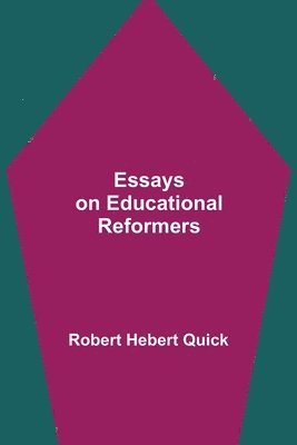 Robert Hebert Quick - Essays On Educational Reformers, Häftad