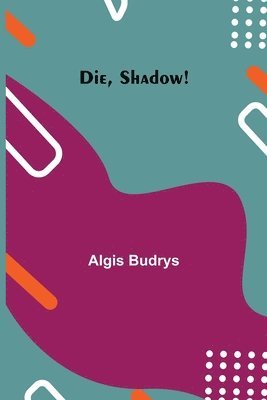 bokomslag Die, Shadow!