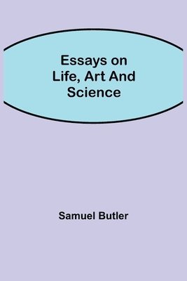 Essays on Life, Art and Science 1
